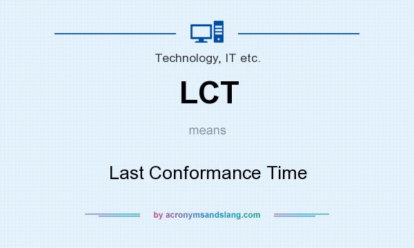 What does LCT mean? It stands for Last Conformance Time