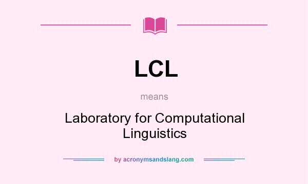 What does LCL mean? It stands for Laboratory for Computational Linguistics