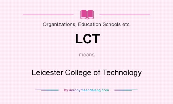 What does LCT mean? It stands for Leicester College of Technology