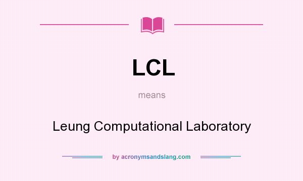 What does LCL mean? It stands for Leung Computational Laboratory