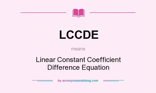 What does LCCDE mean? It stands for Linear Constant Coefficient Difference Equation