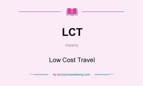 What does LCT mean? It stands for Low Cost Travel