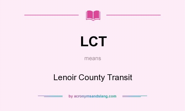 What does LCT mean? It stands for Lenoir County Transit