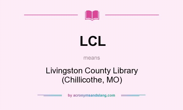 What does LCL mean? It stands for Livingston County Library (Chillicothe, MO)