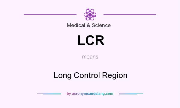 What does LCR mean? It stands for Long Control Region