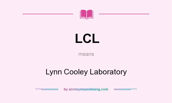 What does LCL mean? It stands for Lynn Cooley Laboratory