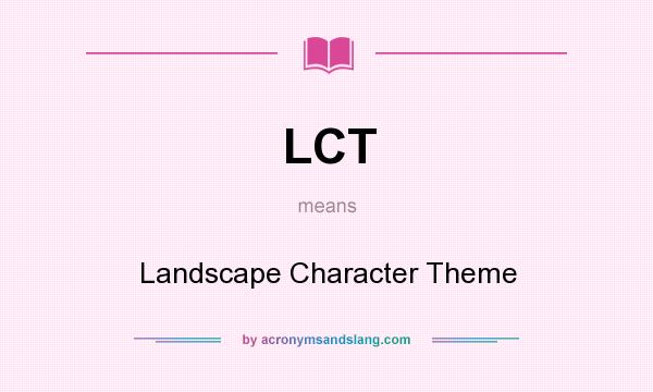 What does LCT mean? It stands for Landscape Character Theme
