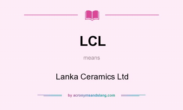 What does LCL mean? It stands for Lanka Ceramics Ltd