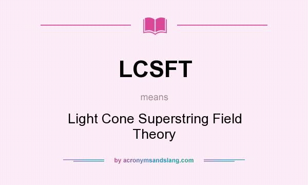 What does LCSFT mean? It stands for Light Cone Superstring Field Theory