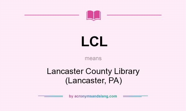 What does LCL mean? It stands for Lancaster County Library (Lancaster, PA)