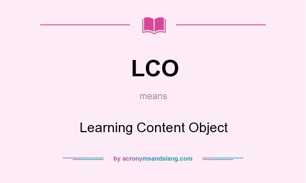 What does LCO mean? It stands for Learning Content Object