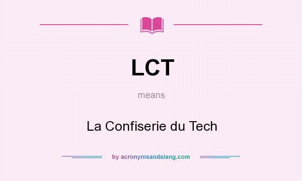 What does LCT mean? It stands for La Confiserie du Tech