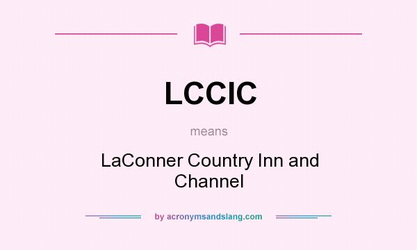 What does LCCIC mean? It stands for LaConner Country Inn and Channel