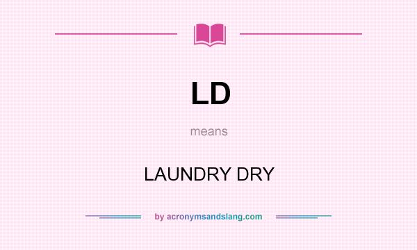 What does LD mean? It stands for LAUNDRY DRY