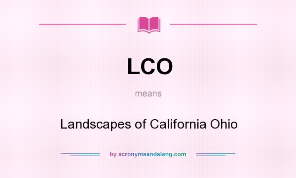 What does LCO mean? It stands for Landscapes of California Ohio