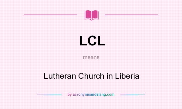 What does LCL mean? It stands for Lutheran Church in Liberia