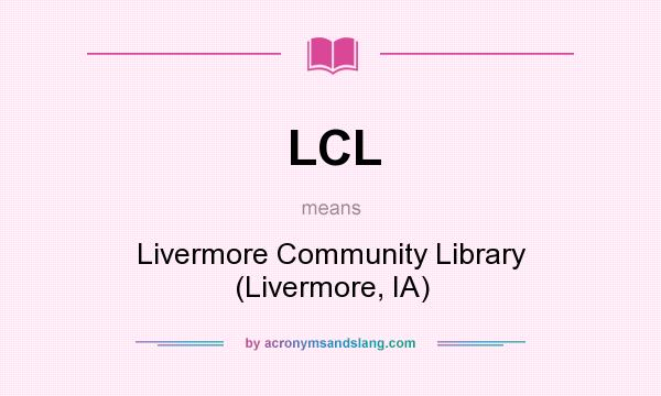 What does LCL mean? It stands for Livermore Community Library (Livermore, IA)