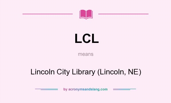 What does LCL mean? It stands for Lincoln City Library (Lincoln, NE)