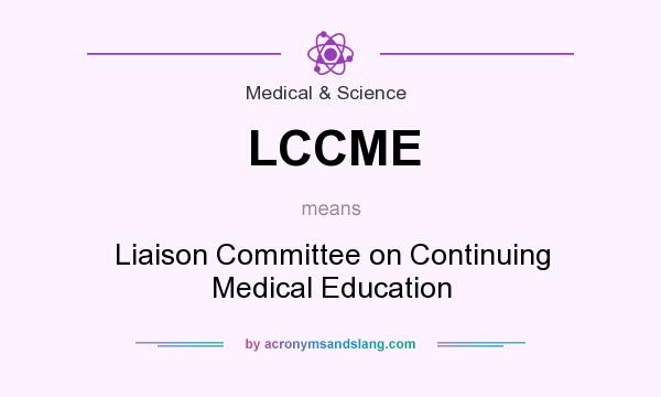 What does LCCME mean? It stands for Liaison Committee on Continuing Medical Education