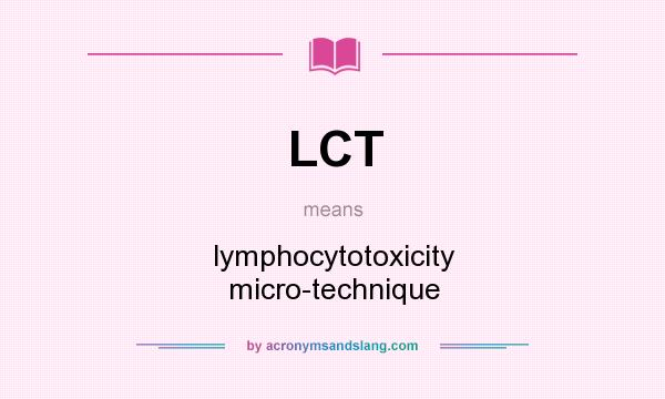 What does LCT mean? It stands for lymphocytotoxicity micro-technique