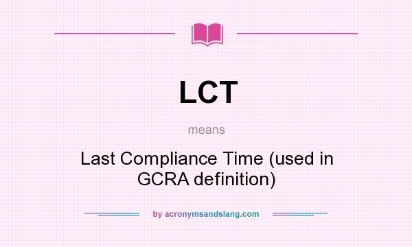 What does LCT mean? It stands for Last Compliance Time (used in GCRA definition)