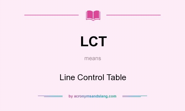 What does LCT mean? It stands for Line Control Table
