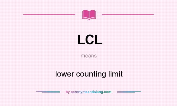 What does LCL mean? It stands for lower counting limit
