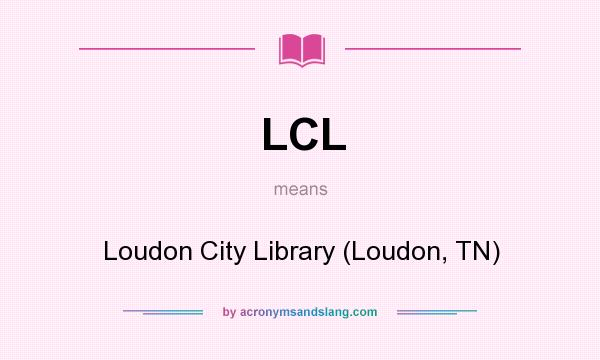 What does LCL mean? It stands for Loudon City Library (Loudon, TN)