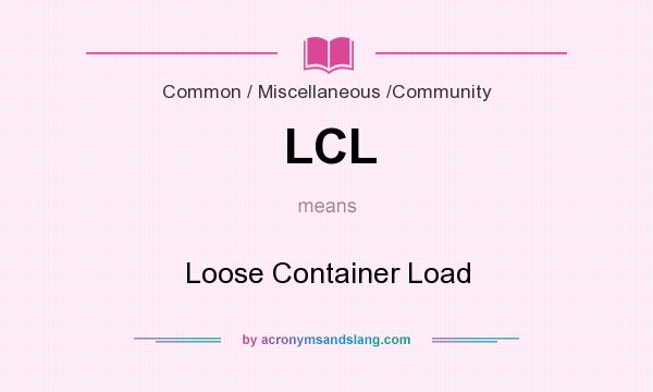 What does LCL mean? It stands for Loose Container Load
