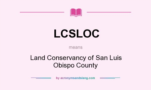 What does LCSLOC mean? It stands for Land Conservancy of San Luis Obispo County