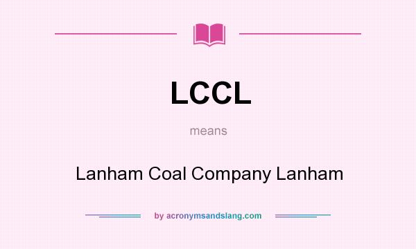 What does LCCL mean? It stands for Lanham Coal Company Lanham