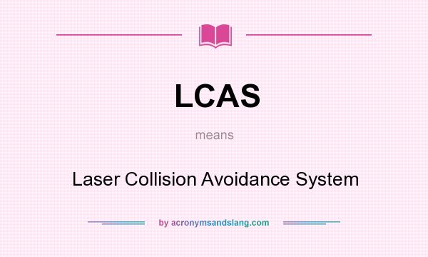 What does LCAS mean? It stands for Laser Collision Avoidance System