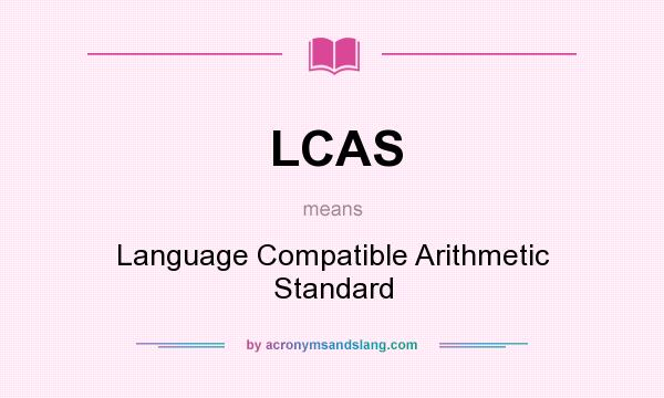 What does LCAS mean? It stands for Language Compatible Arithmetic Standard