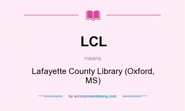 What does LCL mean? It stands for Lafayette County Library (Oxford, MS)