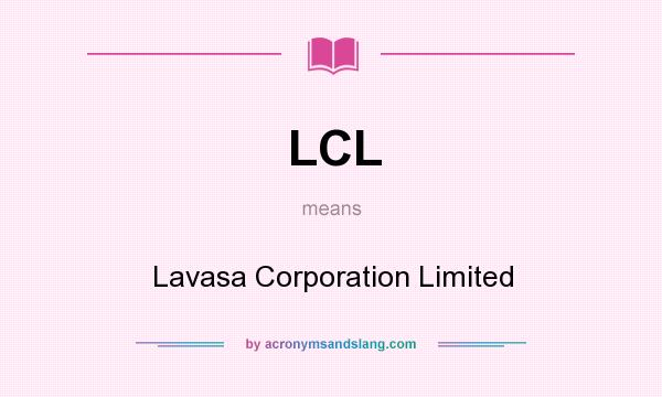 What does LCL mean? It stands for Lavasa Corporation Limited