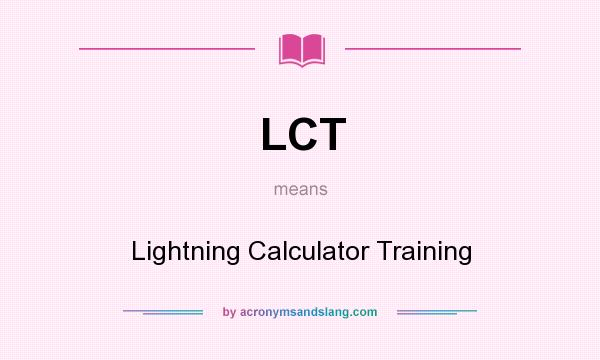 What does LCT mean? It stands for Lightning Calculator Training