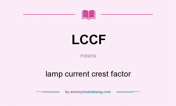 What does LCCF mean? It stands for lamp current crest factor