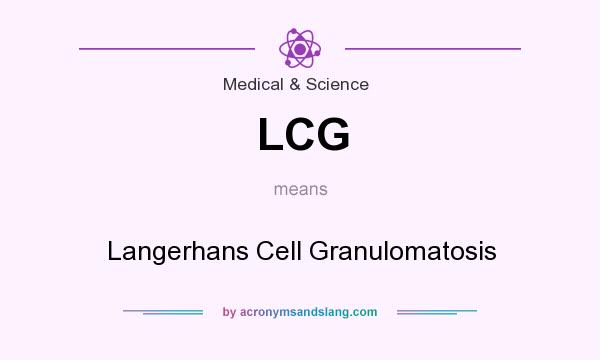 What does LCG mean? It stands for Langerhans Cell Granulomatosis