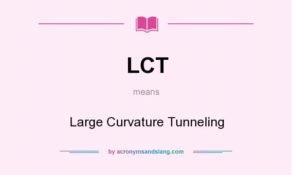 What does LCT mean? It stands for Large Curvature Tunneling