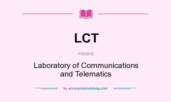 What does LCT mean? It stands for Laboratory of Communications and Telematics