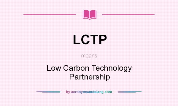 What does LCTP mean? It stands for Low Carbon Technology Partnership