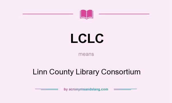 What does LCLC mean? It stands for Linn County Library Consortium