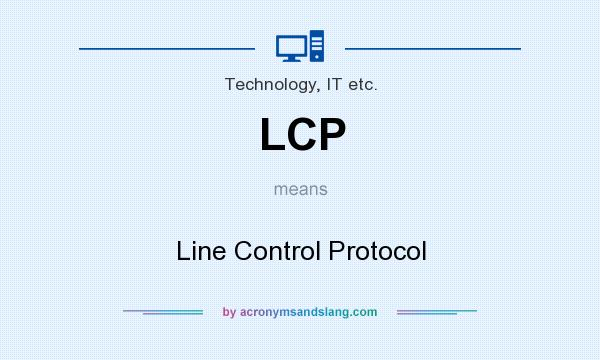 What does LCP mean? It stands for Line Control Protocol