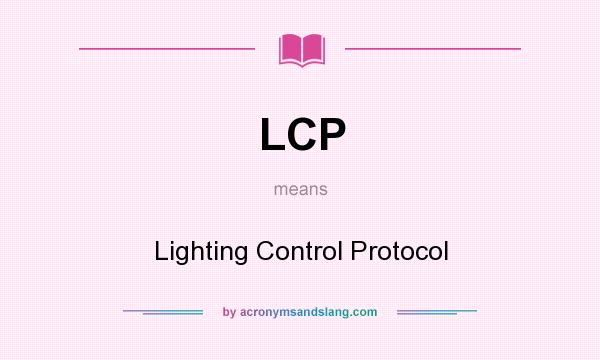 What does LCP mean? It stands for Lighting Control Protocol