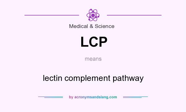 What does LCP mean? It stands for lectin complement pathway