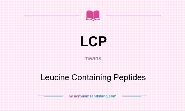 What does LCP mean? It stands for Leucine Containing Peptides
