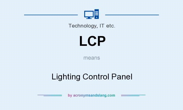 What does LCP mean? It stands for Lighting Control Panel