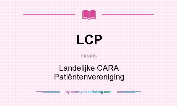 What does LCP mean? It stands for Landelijke CARA Patiëntenvereniging