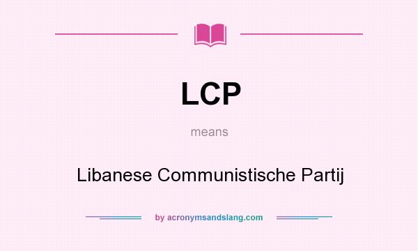 What does LCP mean? It stands for Libanese Communistische Partij