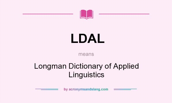 What does LDAL mean? It stands for Longman Dictionary of Applied Linguistics